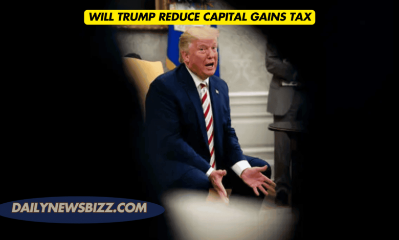 will trump reduce capital gains tax